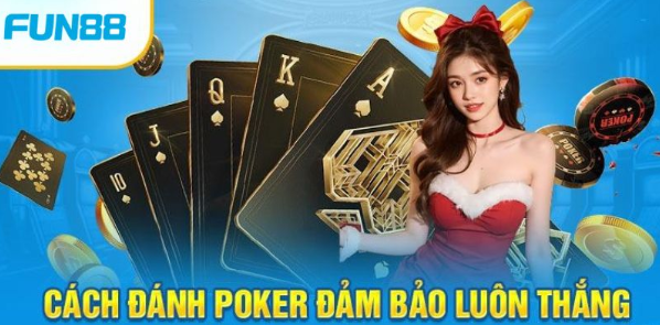 Cách đánh Poker đổi thưởng online